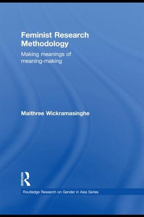 Feminist Research Methodology: Making Meanings Of Meaning-making