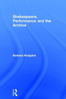 Couverture_Shakespeare, Performance And The Archive