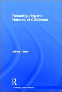 Front cover_Reconfiguring The Natures Of Childhood