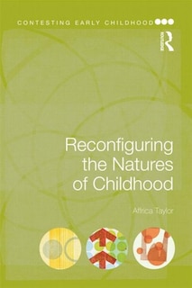 Front cover_Reconfiguring The Natures Of Childhood