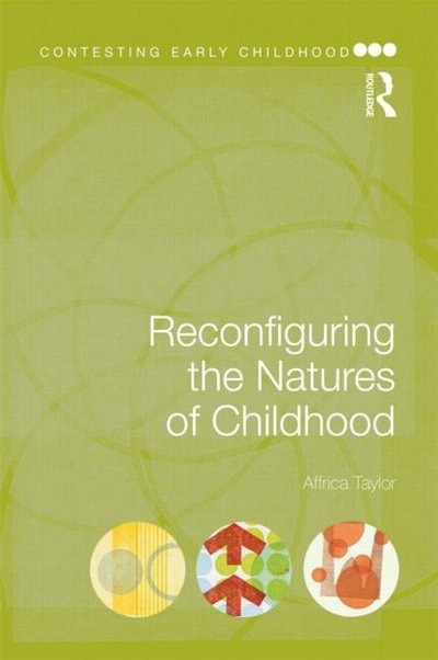 Front cover_Reconfiguring The Natures Of Childhood