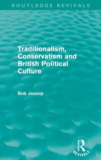 Front cover_Traditionalism, Conservatism And British Political Culture (routledge Revivals)