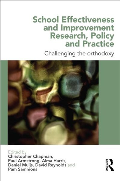 Front cover_School Effectiveness And Improvement Research, Policy And Practice