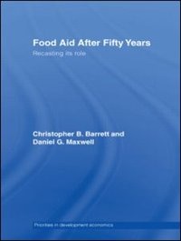 Food Aid After Fifty Years: Recasting Its Role