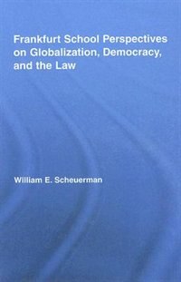 Couverture_Frankfurt School Perspectives On Globalization, Democracy, And The Law