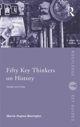 Fifty Key Thinkers On History