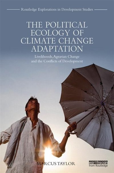 Front cover_The Political Ecology Of Climate Change Adaptation
