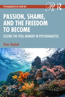 Front cover_Passion, Shame, and the Freedom to Become