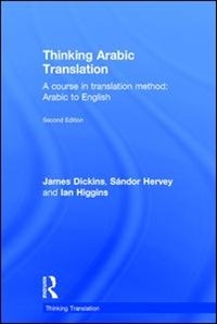 Thinking Arabic Translation: A Course In Translation Method: Arabic To English