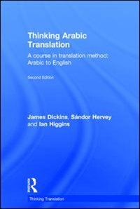 Thinking Arabic Translation: A Course In Translation Method: Arabic To English