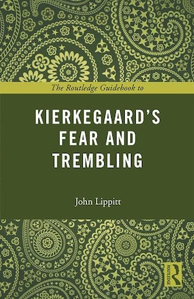 The Routledge Guidebook To Kierkegaard's Fear And Trembling