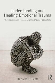 Front cover_Understanding And Healing Emotional Trauma