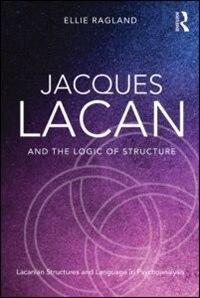 Front cover_Jacques Lacan And The Logic Of Structure