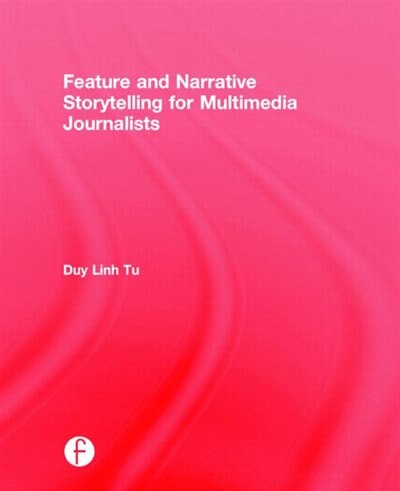 Front cover_Feature And Narrative Storytelling For Multimedia Journalists