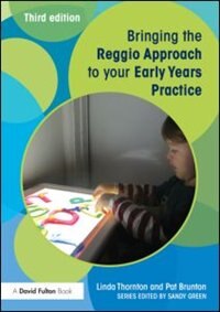 Front cover_Bringing The Reggio Approach To Your Early Years Practice