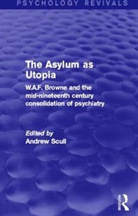 Front cover_The Asylum as Utopia (Psychology Revivals)