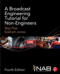 A Broadcast Engineering Tutorial For Non-engineers