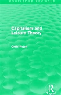 Front cover_Capitalism and Leisure Theory (Routledge Revivals)