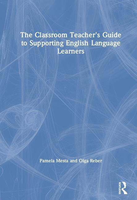 Couverture_The Classroom Teacher's Guide to Supporting English Language Learners