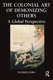Front cover_The Colonial Art Of Demonizing Others