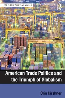 Couverture_American Trade Politics And The Triumph Of Globalism