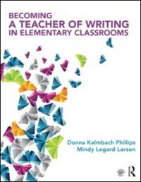 Front cover_Becoming A Teacher Of Writing In Elementary Classrooms