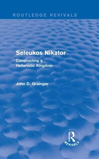 Front cover_Seleukos Nikator (Routledge Revivals)