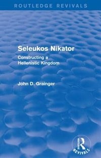 Couverture_Seleukos Nikator (Routledge Revivals)
