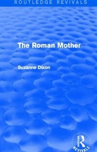 Front cover_The Roman Mother (routledge Revivals)
