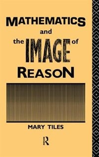 Mathematics And The Image Of Reason