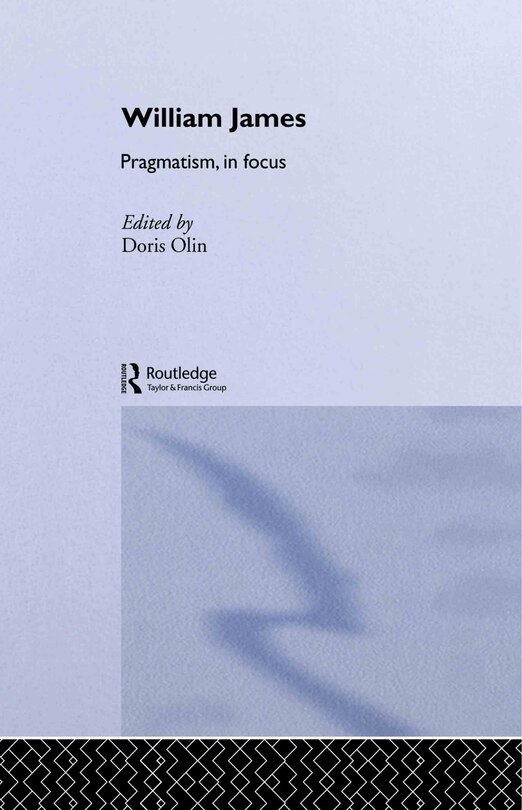 Front cover_William James Pragmatism In Focus