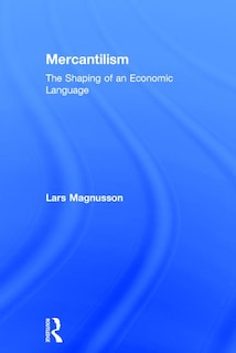 Mercantilism: The Shaping Of An Economic Language