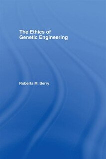 Front cover_The Ethics of Genetic Engineering