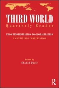 Third World Quarterly Reader: From Modernization To Globalization, A Continuing Conversation