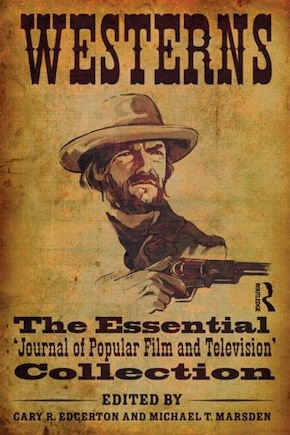 Westerns: The Essential 'Journal of Popular Film and Television' Collection