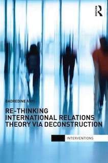 Couverture_Re-Thinking International Relations Theory via Deconstruction