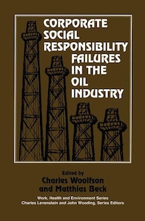 Front cover_Corporate Social Responsibility Failures In The Oil Industry