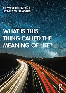 Couverture_What Is This Thing Called The Meaning Of Life?