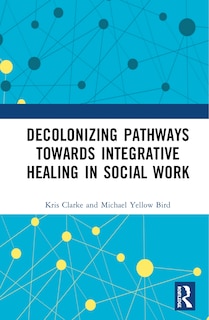 Front cover_Decolonizing Pathways towards Integrative Healing in Social Work