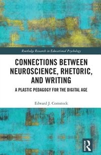 Front cover_Connections Between Neuroscience, Rhetoric, And Writing