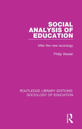 Social Analysis Of Education: After The New Sociology