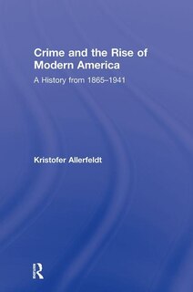 Front cover_Crime and the Rise of Modern America