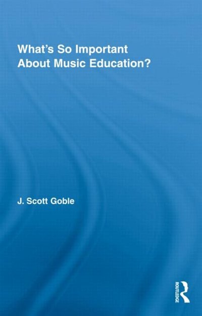 Front cover_What's So Important About Music Education?