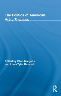 Front cover_The Politics of American Actor Training