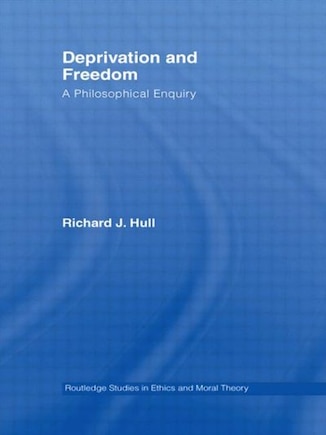 Deprivation and Freedom: A Philosophical Enquiry