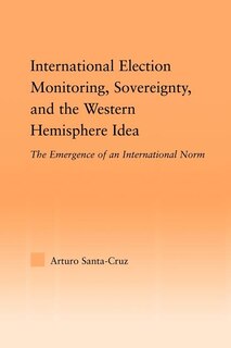 Front cover_International Election Monitoring, Sovereignty, and the Western Hemisphere