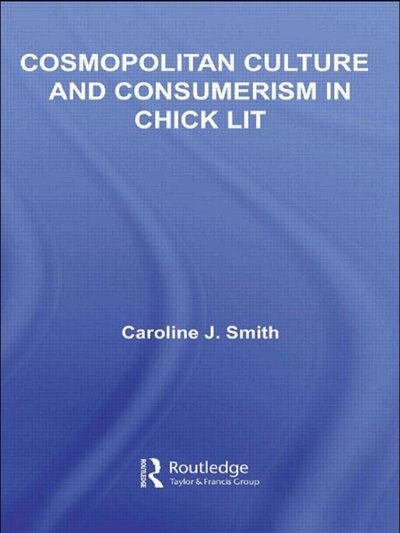 Couverture_Cosmopolitan Culture and Consumerism in Chick Lit