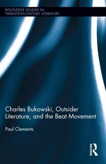 Front cover_Charles Bukowski, Outsider Literature, and the Beat Movement