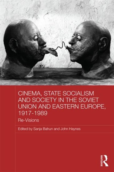 Couverture_Cinema, State Socialism And Society In The Soviet Union And Eastern Europe, 1917-1989