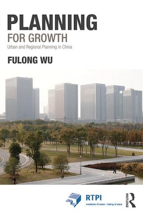 Planning For Growth: Urban And Regional Planning In China